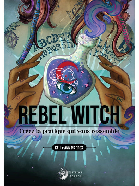 Rebel Witch - Créez la pratique qui vous ressemble