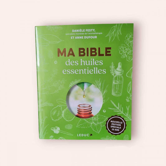 Ma bible des huiles essentielles